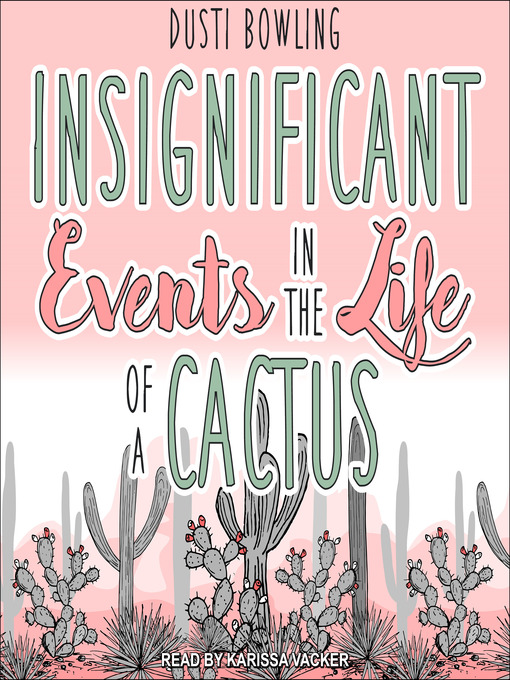 Title details for Insignificant Events in the Life of a Cactus by Dusti Bowling - Available